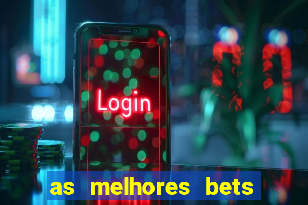 as melhores bets do brasil
